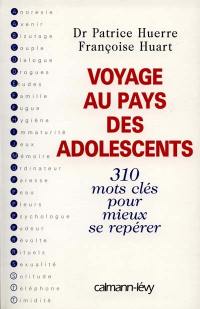 Voyage au pays des adolescents : 310 mots clés pour mieux se repérer