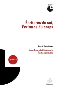 Ecritures de soi, écritures du corps : actes du colloque, Cerisy-la-Salle, 22-29 juillet 2015