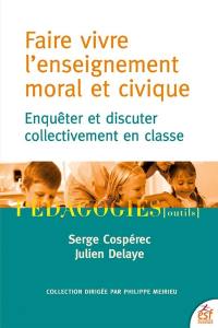 Faire vivre l'enseignement moral et civique : enquêter et discuter collectivement en classe