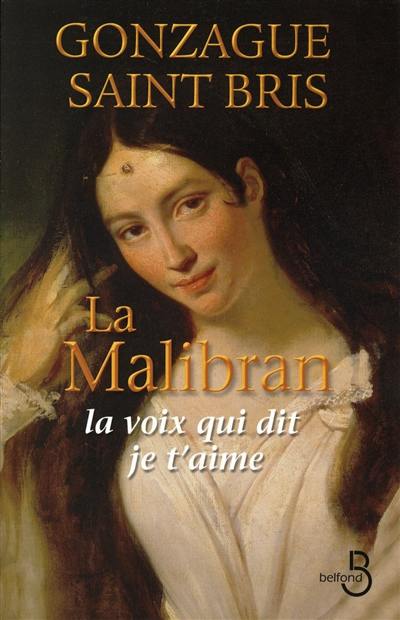 La Malibran : la voix qui dit je t'aime