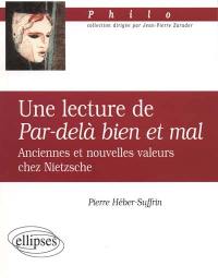 Lecture de Par-delà bien et mal : anciennes et nouvelles valeurs chez Nietzsche