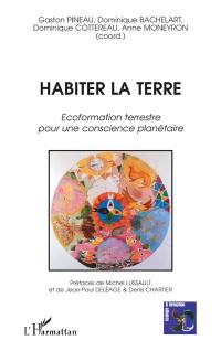 Habiter la Terre : écoformation terrestre pour une conscience planétaire