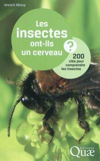 Les insectes ont-ils un cerveau ? : 200 clés pour comprendre les insectes