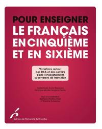 Pour enseigner le français en cinquième et en sixième : variations autour des UAA et des savoirs dans l'enseignement secondaire de transition