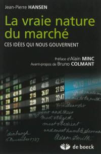 La vraie nature du marché : ces idées qui nous gouvernent