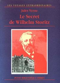 Les voyages extraordinaires. Le secret de Wilhelm Storitz : roman posthume