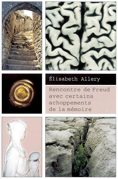 Rencontre de Freud avec certains achoppements de la mémoire : essai