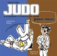 Judo pour nous : la progression à l'intention des jeunes. Vol. 3. Ceinture bleue, ceinture marron