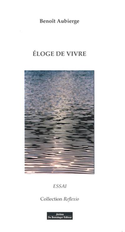 Eloge de vivre : essai