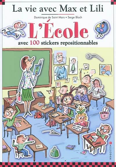 La vie avec Max et Lili. L'école : avec 100 stickers repositionnables