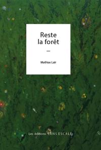 Reste la forêt