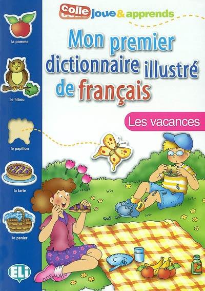 Mon premier dictionnaire illustré de français : les vacances