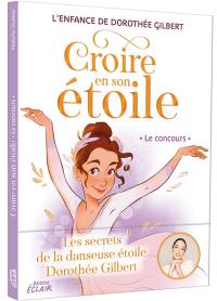 Croire en son étoile : l'enfance de Dorothée Gilbert. Le concours