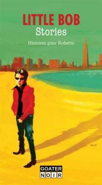 Little Bob stories : histoires pour Roberto