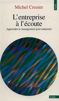 L'Entreprise à l'écoute : apprendre le management postindustriel