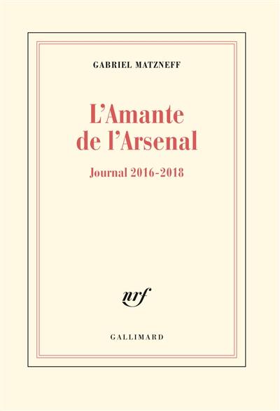 L'amante de l'arsenal : journal 2016-2018