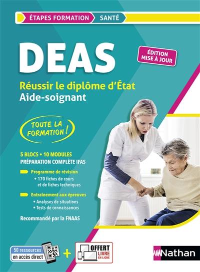 DEAS, réussir le diplôme d'Etat aide-soignant : 5 blocs, 10 modules, préparation complète IFAS : toute la formation !