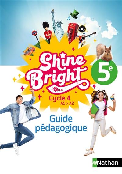 Shine bright, anglais 5e, cycle 4 A1-A2 : guide pédagogique