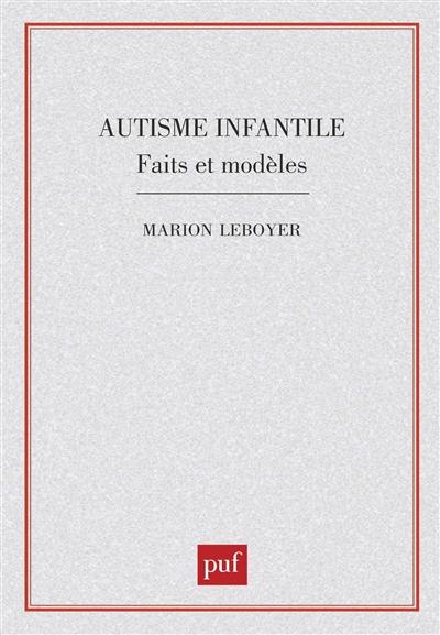 Autisme infantile : faits et modèles