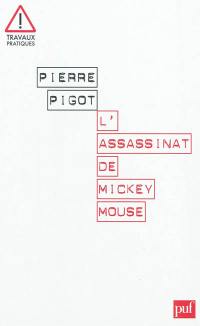 L'assassinat de Mickey Mouse : trois essais en disneylogie