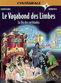 Le vagabond des limbes : l'intégrale. Vol. 3. La fin des certitudes