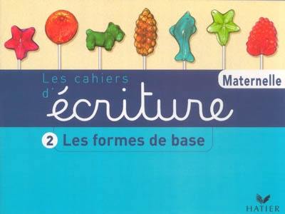 Les cahiers d'écriture maternelle. Vol. 2. Les formes de base