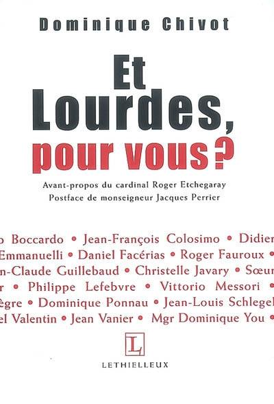 Et Lourdes, pour vous ? : trente personnalités répondent