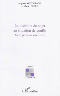 La question du sujet en situation de conflit : une approche éducative