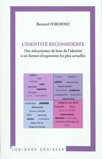 L'identité reconsidérée : des mécanismes de base de l'identité à ses formes d'expression les plus actuelles