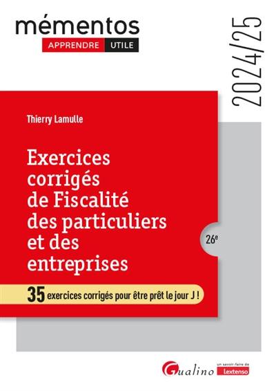 Exercices corrigés de fiscalité des particuliers et des entreprises : 35 exercices corrigés pour être prêt le jour J ! : 2024-2025