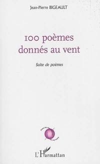 100 poèmes donnés au vent : suite de poèmes