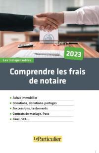 Comprendre les frais de notaire : 2023