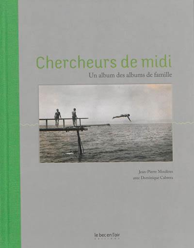 Chercheurs de midi : un album des albums de famille