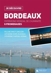 Bordeaux : patrimoine mondial de l'humanité : 6 balades