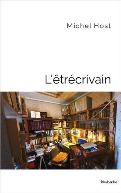 L'êtrécrivain : méditations et vagabondages sur la condition de l'écrivain