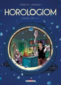 Horologiom : l'intégrale. Vol. 2. Tomes 6 et 7