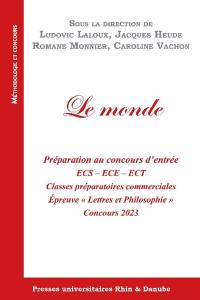 Le monde : préparation au concours d'entrée ECS, ECE, ECT : classes préparatoires commerciales, épreuve Lettres et philosophie, concours 2023