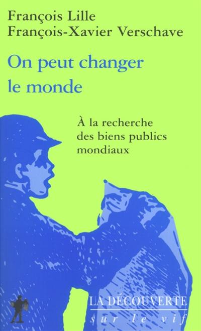 On peut changer le monde : à la recherche des biens publics mondiaux