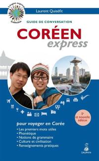 Coréen express : guide de conversation, les premiers mots utiles, renseignements pratiques, dictionnaire, grammaire