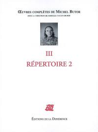 Oeuvres complètes de Michel Butor. Vol. 3. Répertoire 2