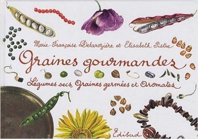 Graines gourmandes : légumes secs, graines germées et aromates