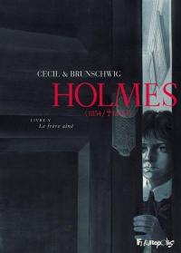 Holmes (1854-1891 ?). Vol. 5. Le frère aîné