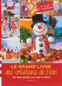 Le grand livre des créations de Noël : des idées géniales pour toute la famille