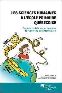 Les sciences humaines à l'école primaire québécoise : regards croisés sur un domaine d'intervention et de recherche