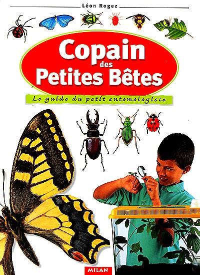 Copain des petites bêtes : le guide du petit entomologiste