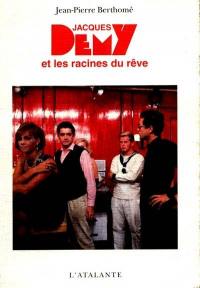 Jacques Demy et les racines du rêve