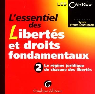 L'essentiel des libertés et droits fondamentaux. Vol. 2. Le régime juridique de chacune des libertés