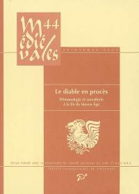 Médiévales, n° 44. Le diable en procès : démonologie et sorcellerie à la fin du Moyen Age