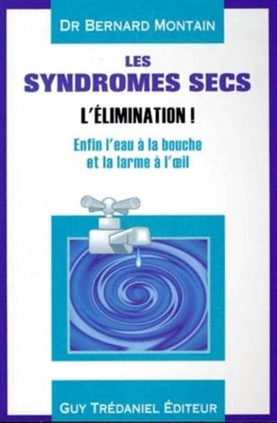 L'eau à la bouche... et la larme à l'oeil : le syndrome sec menacé de disparition ?