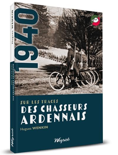 Sur les traces des chasseurs ardennais : de Bodange à Chabrehez